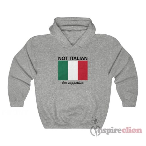 Not Italian But Supportive Hoodie