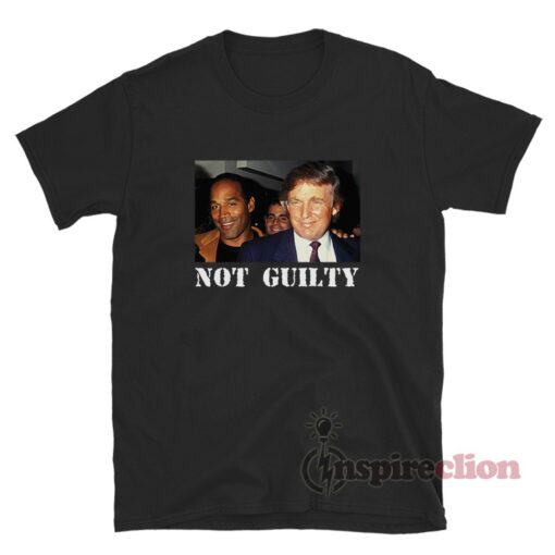 OJ Simpson And Donald Trump Not Guilty T-Shirt