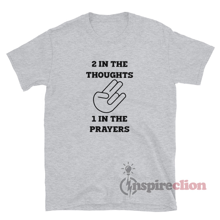 Two In The Thoughts One In The Prayers T-Shirt - Inspireclion.com