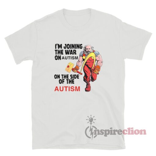 I'm Joining The War On Autism On The Side Of Autism T-Shirt
