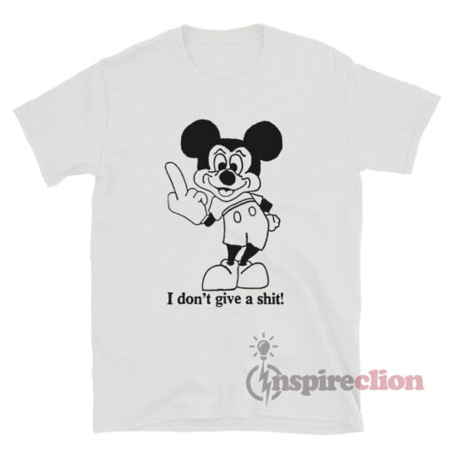 Mickey Mouse I Don't Give Shit T-Shirt - Inspireclion.com