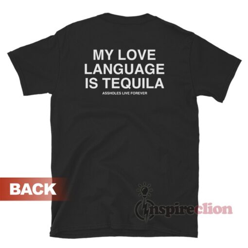 My Love Language Is Tequila T Shirt For Unisex 9527