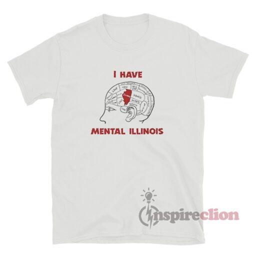 I Have Mental Illinois T-Shirt For Women Or Men - Inspireclion.com