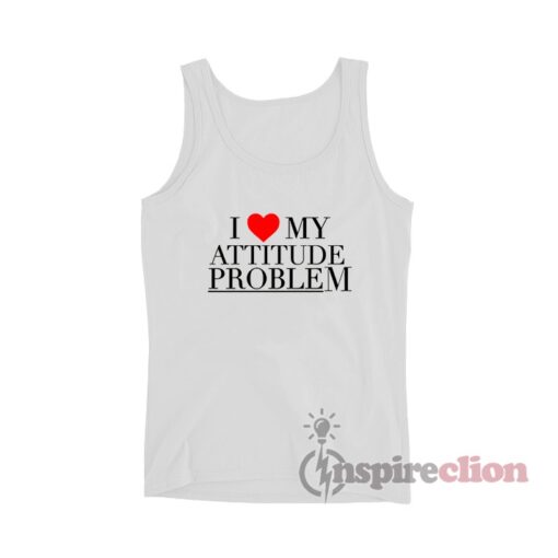 i-love-my-attitude-problem-tank-top-for-women-or-men