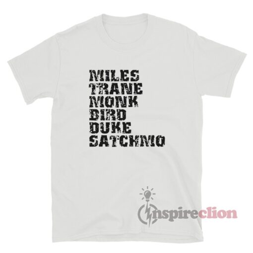 Miles Trane Monk Bird Duke Satchmo T-Shirt