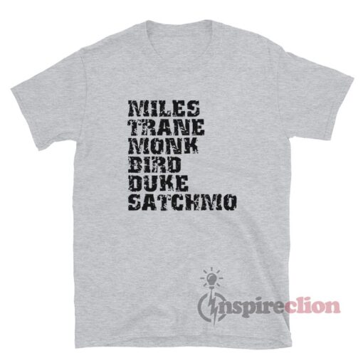 Miles Trane Monk Bird Duke Satchmo T-Shirt