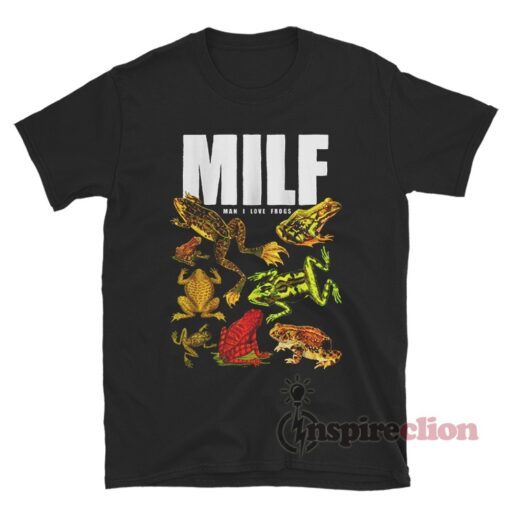 MILF Man I Love Frogs Meme T-Shirt