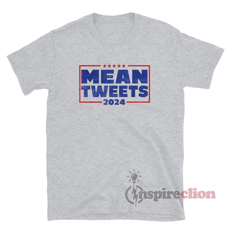 Get It Now Mean Tweets 2024 TShirt