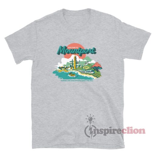 Welcome To Mountport Where The Mountains Meet The Sea T-shirt