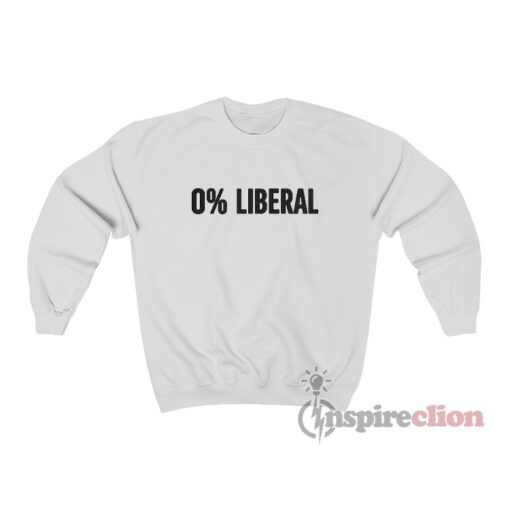 0% Liberal Zero Percent Liberal Sweatshirt