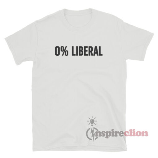 0% Liberal Zero Percent Liberal T-Shirt