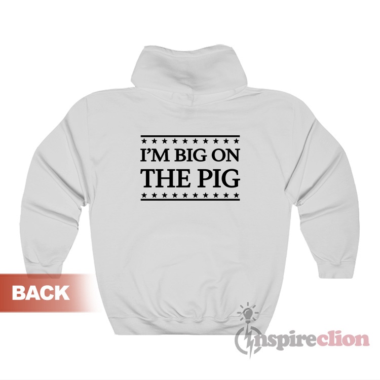 Piggly Wiggly I m Big On The Pig Hoodie Inspireclion