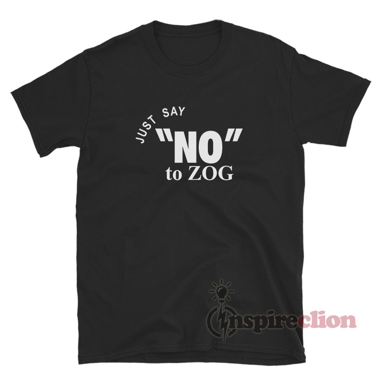 Randy Weaver Just Say No To Zog T-Shirt - Inspireclion.com