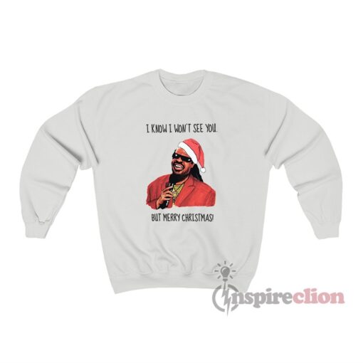 Stevie Wonder I Know I Won't See You But Merry Christmas Sweatshirt