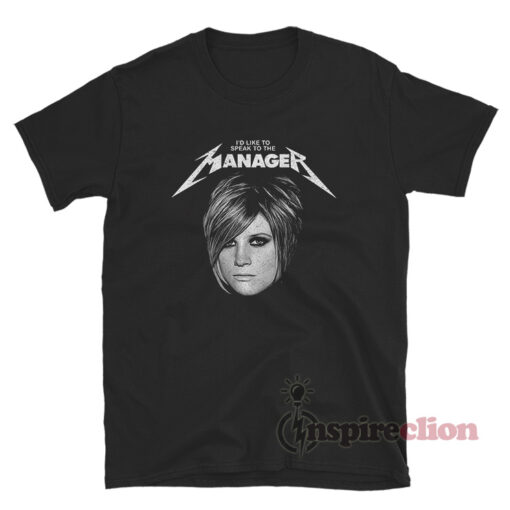 I'd Like To Speak To The Manager Karen T-Shirt