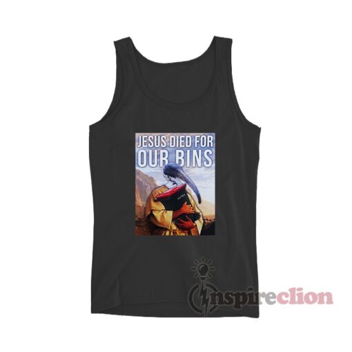 Jesus Died For Our Bins Tank Top