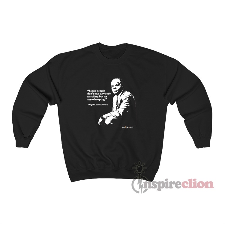 we-have-no-friends-dr-john-henrik-clark-quotes-sweatshirt