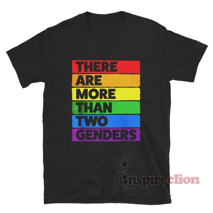 There Are More Than Two Genders T-Shirt - Inspireclion.com