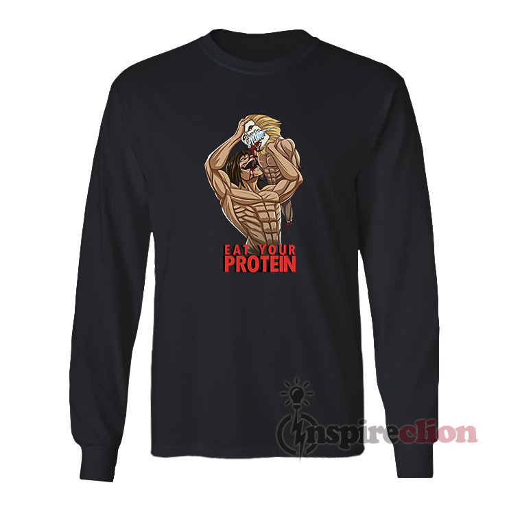 Eat Your Protein Attack On Titan Long Sleeves T-Shirt - Inspireclion