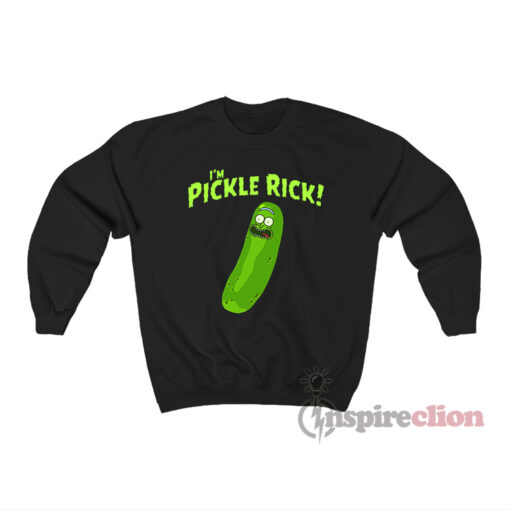I’m Pickle Rick Sweatshirt