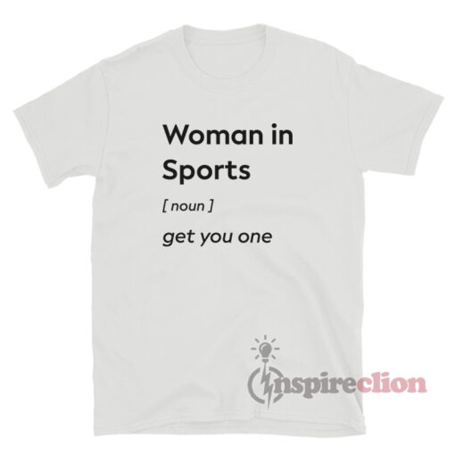 Woman In Sports Noun Get You One T-Shirt