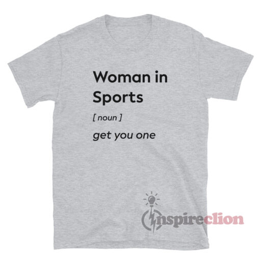Woman In Sports Noun Get You One T-Shirt
