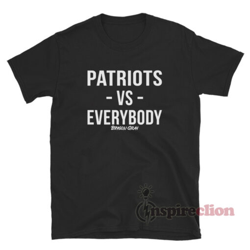 Bryson Gray Patriots Vs Everybody T-Shirt