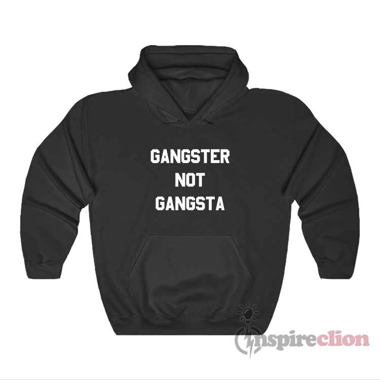 Gangster Not Gangsta Hoodie For Unisex - Inspireclion.com