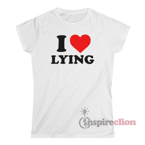 I Love Lying T-Shirt