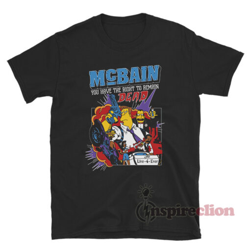 McBain You Have The Right To Remain Dead T-Shirt