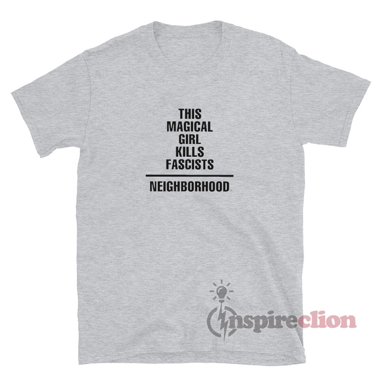 This Magical Girl Kills Fascists Neighborhood T-Shirt - Inspireclion