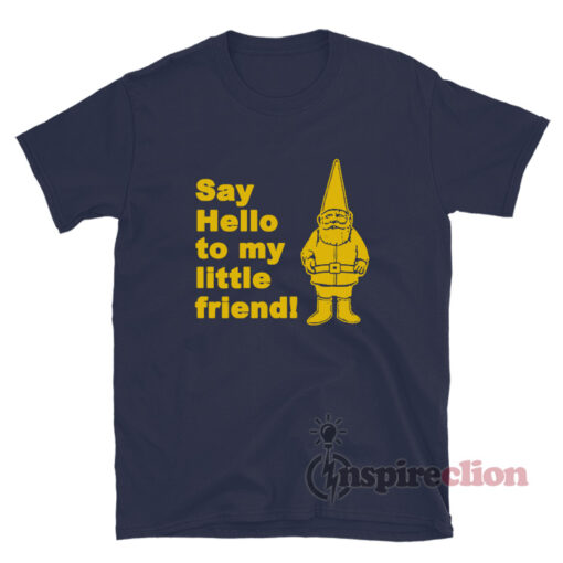 Owen Wilson Gnome Say Hello To My Little Friend T-Shirt
