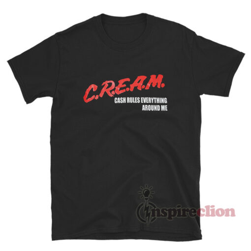 CREAM Cash Rules Everything Around Me T-Shirt