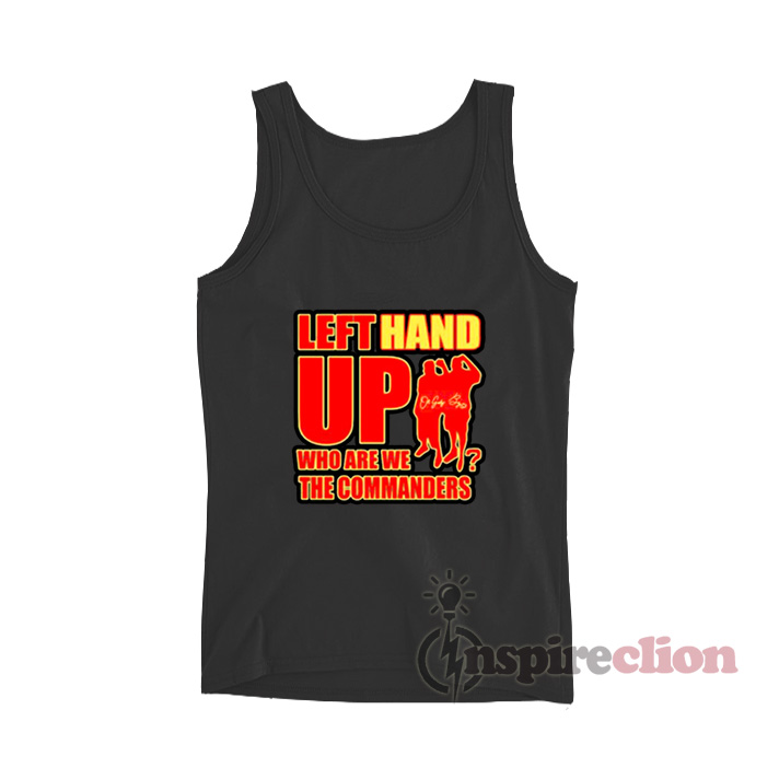 Official Left Hand Up Who Are We The Commanders T-shirt