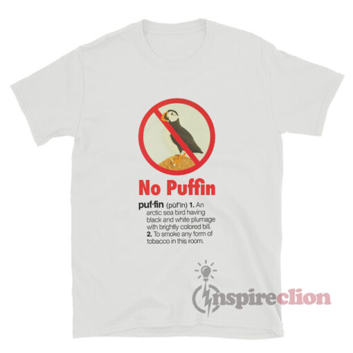 No Puffin Funny T-Shirt
