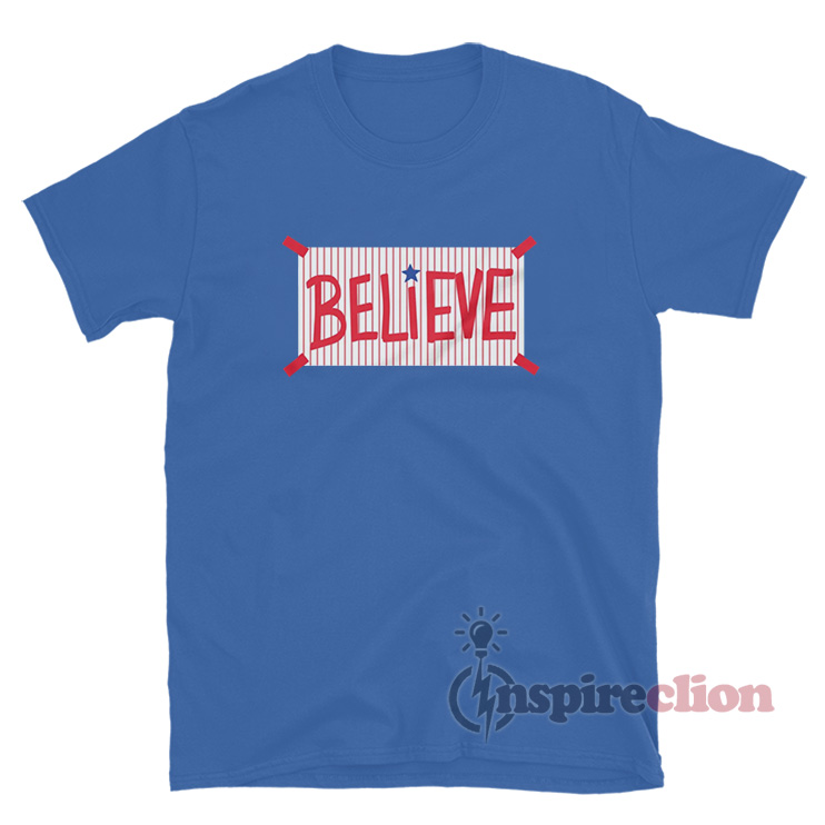 Design Believe philadelphia phillies shirt - EnvyfashionTee