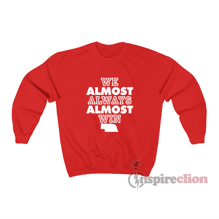 We Almost Always Almost Win Hooded Sweatshirt