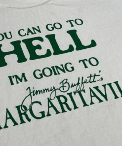 You Can Go To Hell Im Going To Margaritaville Shirt