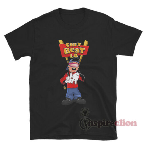 Goofy Movie Max Can’t Beat LA T-Shirt