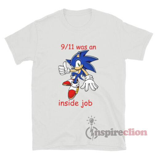 Sonic 9 11 Was An Inside Job T-Shirt