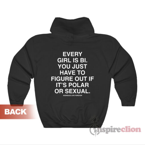 Every Girl Is BI You Just Have To Figure Out If It’s Polar Or Sexual Hoodie