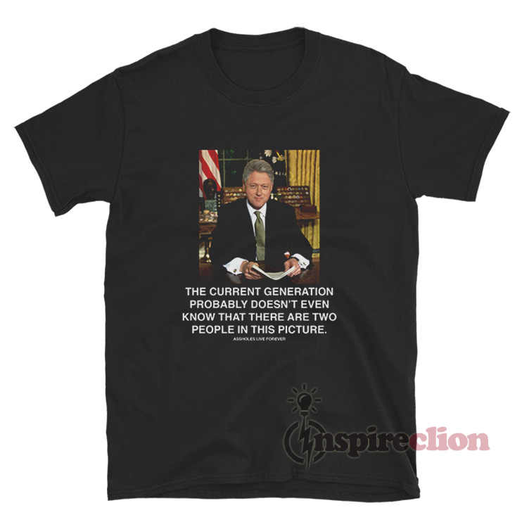 President Bill Clinton The Current Generation T-Shirt - Inspireclion