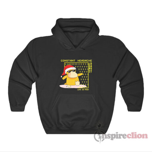 Psyduck Constant Headache Life Is Pain Christmas Funny Hoodie