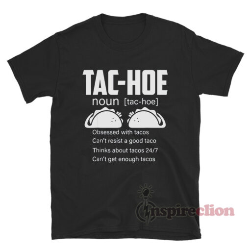 TAC-HOE Noun Obsessed With Tacos T-Shirt