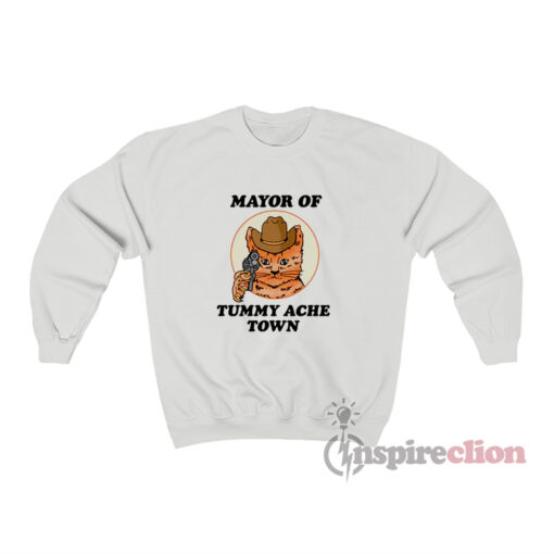 Mayor Of Tummy Ache Town Sweatshirt
