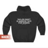 Taylor Swift Is Andrew Tate For Women Hoodie