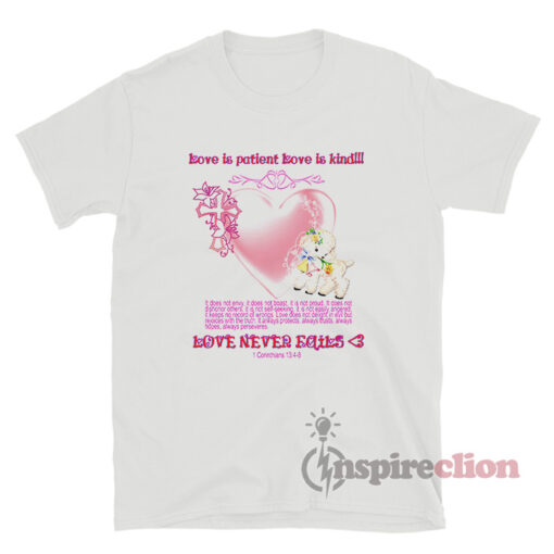Love Is Patient Love Is Kind Love Never Fails 1 Corinthians 13 T-Shirt