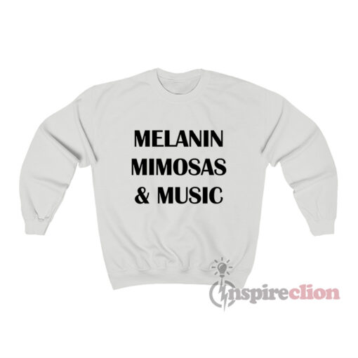 Melanin Mimosas And Music Sweatshirt