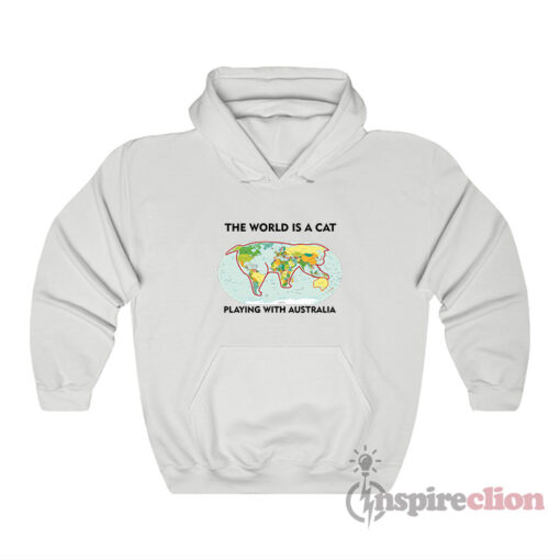 The World Is A Cat Playing With Australia Meme Hoodie
