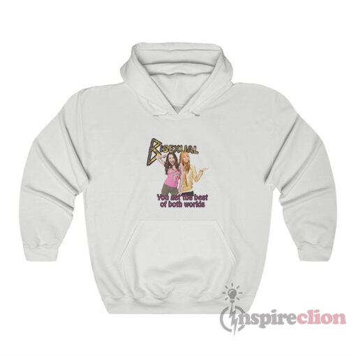 Hannah Montana Bisexual You Get The Best Of Both Worlds Hoodie